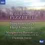 Ildebrando Pizzetti: Symphony in A; Harp Concerto