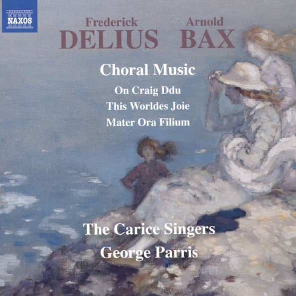 Frederick Delius, Arnold Bax: Choral Music