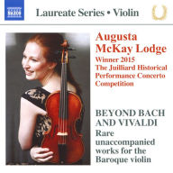 Title: Beyond Bach and Vivaldi: Rare unaccompanied works for the Baroque violin, Artist: Augusta McKay Lodge