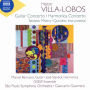 Villa-Lobos: Guitar Concerto; Harmonica Concerto; Sexteto Místico; Quinteto Instrumental