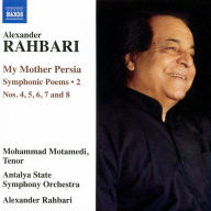 Title: Alexander Rahbari: My Mother Persia - Symphonic Poems, Vol. 2, Artist: Alexander Rahbari