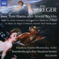 Title: Reger: Four Tone Poems after Arnold B¿¿cklin, Artist: Ira Levin
