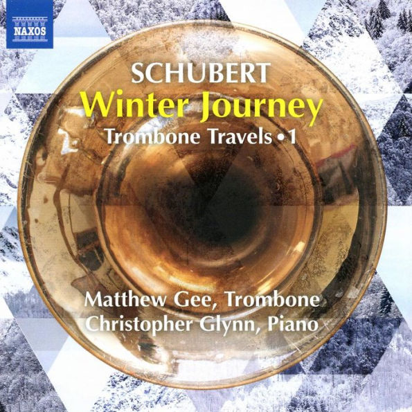 Schubert: Winter Journey - Trombone Travels, Vol. 1