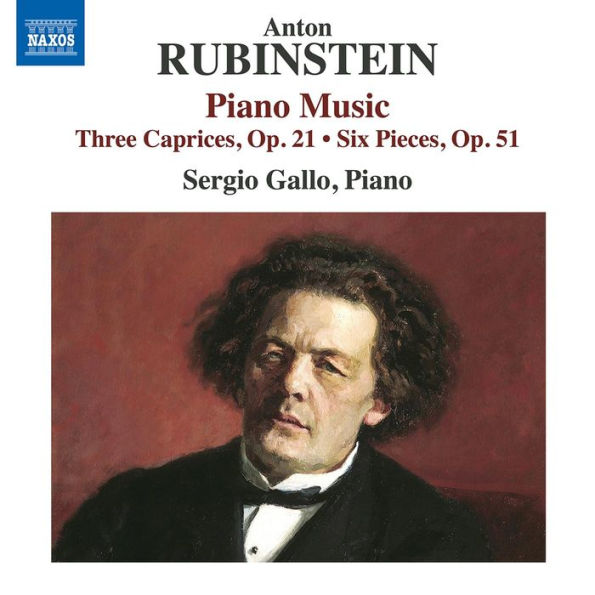 Anton Rubinstein: Piano Music - Three Caprices, Op. 21, Six Pieces, Op. 51