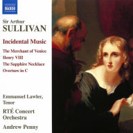 Title: Sullivan: Incidental Music - The Merchant of Venice; Henry VIII; Etc., Artist: Emmanuel Lawler