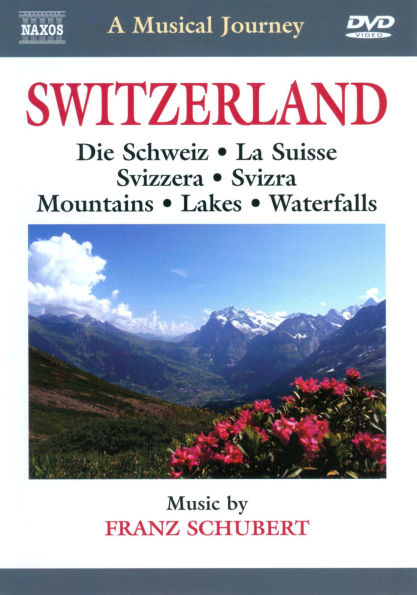 A Musical Journey: Switzerland - Die Schwiez/La Suisse/Svizzera/Svizra/Mountains/Lakes/Waterfalls