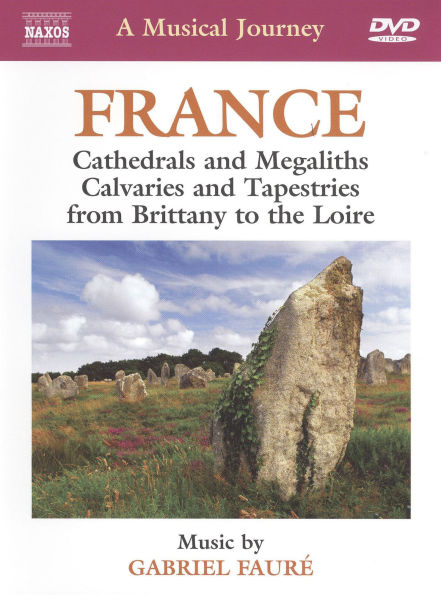 A Musical Journey: France - Cathedrals and Megaliths, Calvaries and Tapestries