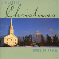 Title: A Classic Christmas: Songs of Praise, Artist: BAROQUE CHRISTMAS / VARIOUS