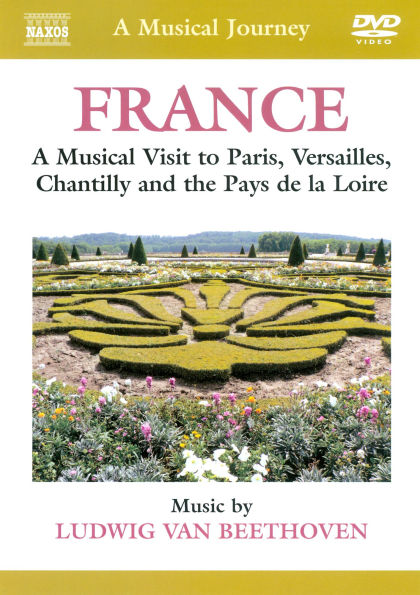 A Musical Journey: France - A Musical Visit to Paris, Versailles, Chantilly and the Pays de la Loire