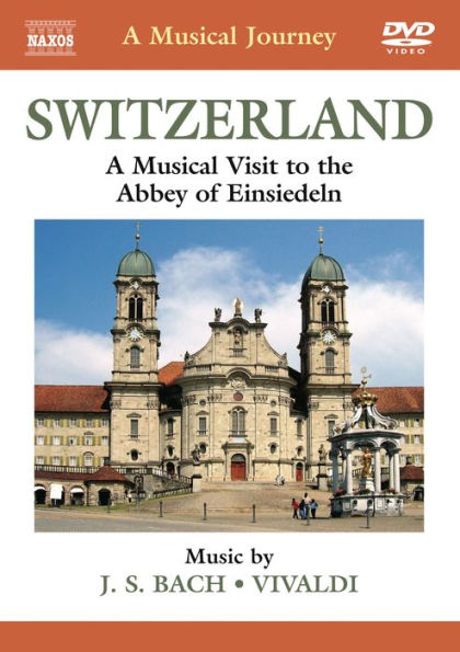 A Musical Journey: Switzerland - A Musical Visit to the Abbey of Einsiedeln