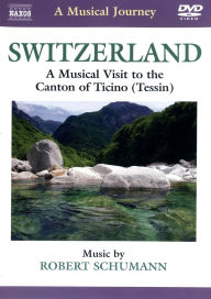 Title: A Musical Journey: Switzerland - A Musical Visit to the Canton of Ticino (Tessin)