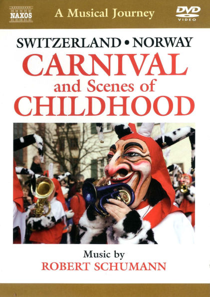 A Musical Journey: Switzerland/Norway - Carnival and Scenes of Childhood
