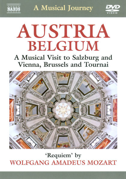 A Musical Journey: Austria/Belgium - A Musical Visit to Salzburg and Vienna, Brussels and Tournai