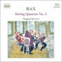 Bax: String Quartet No. 3