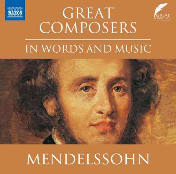 Great Composers in Words & Music: Mendelssohn