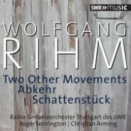 Title: Wolfgang Rihm: Two Other Movements; Abkehr; Schattenst¿¿ck, Artist: Roger Norrington