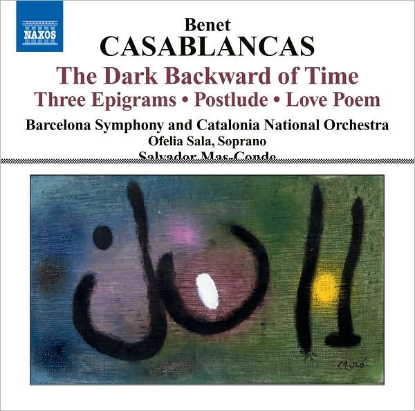 Benet Casablancas: The Dark Backward of Time; Three Epigrams; Postlude & Others