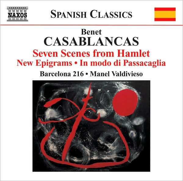 Benet Casablancas: Seven Scenes from Hamlet; New Epigrams; In modo di Passacaglia