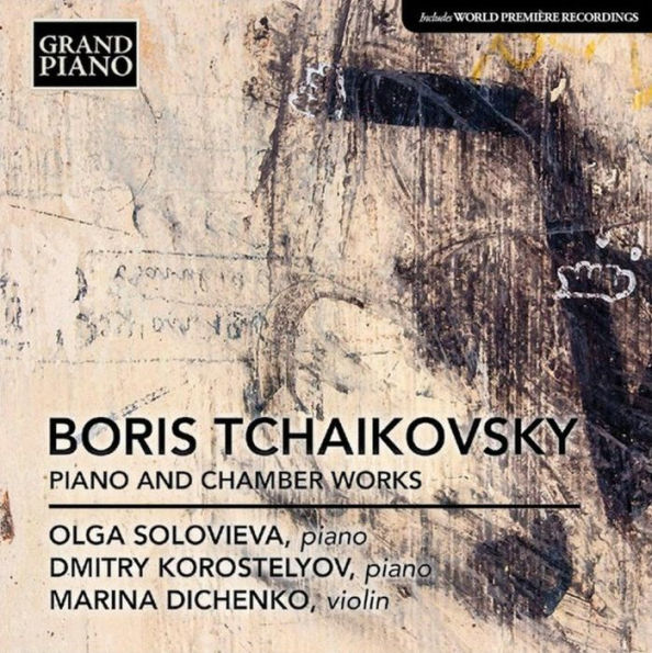 Boris Tchaikovsky: Piano and Chamber Works