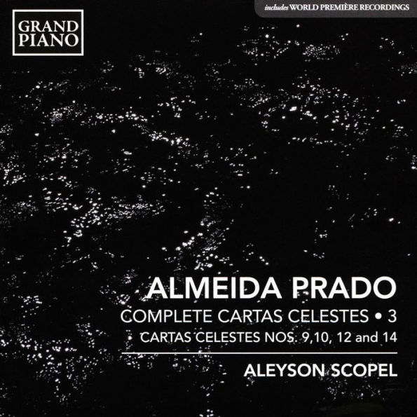 Almeida Prado: Complete Cartas Celestes, Vol. 3 - Cartas Celestes Nos. 9, 10, 12 and 14