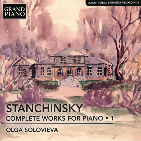 Stanchinsky: Complete Works for Piano, Vol. 1