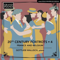 Title: 20th Century Foxtrots, Vol. 4: France and Belgium, Artist: Gottlieb Wallisch