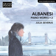 Title: Albanesi: Piano Works, Vol. 2, Artist: Julia Severus