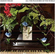 Title: All the Pleasures of the World [Deluxe Edition], Artist: The Crayon Fields