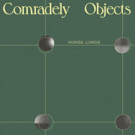 Title: Comradely Objects, Artist: Horse Lords