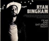 Title: Fear and Saturday Night, Artist: Ryan Bingham