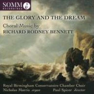 Title: The Glory and the Dream: Choral Music by Richard Rodney Bennett, Artist: Birmingham Conservatoire Chamber Choir