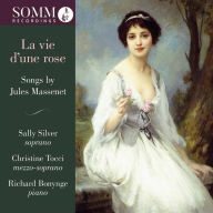 Title: La Vie d'une rose: Songs by Jules Massenet, Artist: Sally Silver