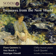 Title: Treasures from the New World: Piano Quintets by Amy Beach & Henrique Oswald, Artist: Coull Quartet