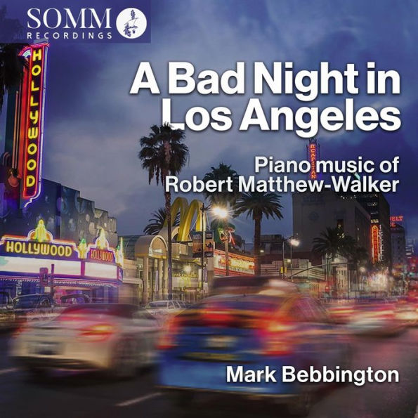 A Bad Night in Los Angeles: Piano Music of Robert Matthew-Walker