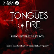 Title: Tongues of Fire: Songs by Eric McElroy, Artist: James Gilchrist