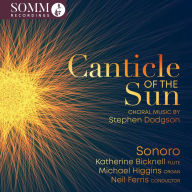 Title: Canticle of the Sun: Choral Music by Stephen Dodgson, Artist: Sonoro