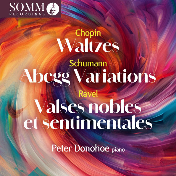 Chopin: Waltzes; Schumann: Abegg Variations; Ravel: Valse nobles et sentimentales