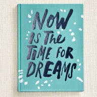 Title: Now is the Time for Dreams Book