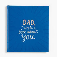 Title: Dad, I Wrote a Book About You