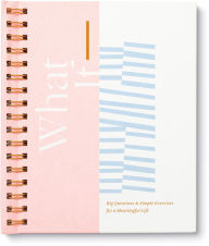 Title: What If Journal - Big Questions & Simple Exercises for a Meaningful Life
