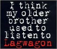 Title: I Think My Older Brother Used to Listen to Lagwagon, Artist: Lagwagon