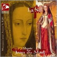 Title: Music for Joan the Mad, Artist: La Nef