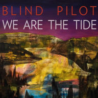 Title: We Are the Tide, Artist: Blind Pilot