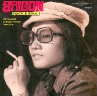 Saigon Rock & Soul: Vietnamese Classic Tracks 1968-1974