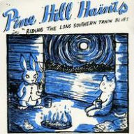 Title: Riding the Long Southern Train Blues, Artist: The Pine Hill Haints