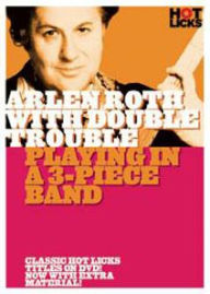 Title: Arlen Roth with Double Trouble: Playing in a 3-Piece Band