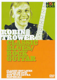 Title: Robin Trower: Classic Blues/Rock Guitar