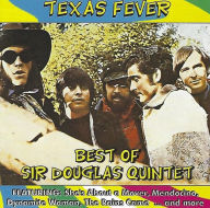 Title: Texas Fever: Best of Sir Douglas Quintet, Artist: The Sir Douglas Quintet