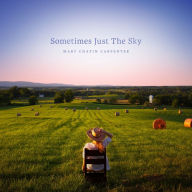 Title: Sometimes Just the Sky, Artist: Mary Chapin Carpenter