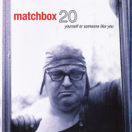 Title: Yourself or Someone Like You, Artist: Matchbox Twenty